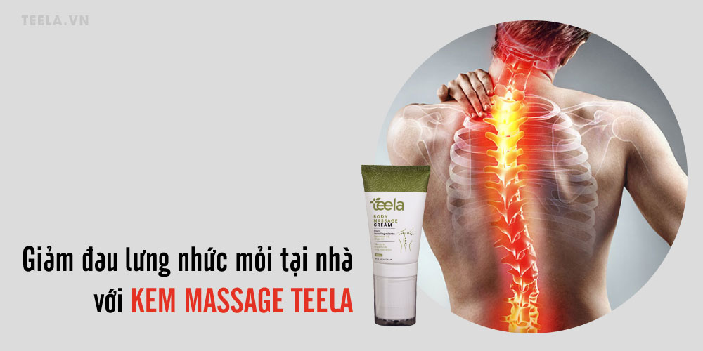Giảm đau lưng nhức mỏi tại nhà với Kem massage Teela