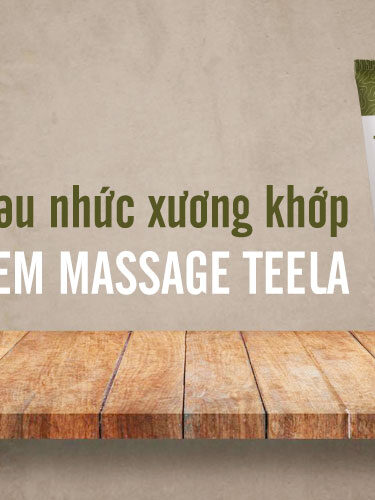 Giảm đau nhức xương khớp với Kem massage Teela