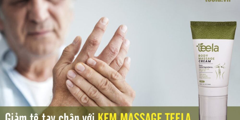 Giảm tê tay chân với Kem massage Teela Giảm tê tay chân với Kem massage Teela